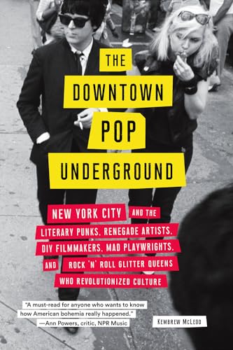 Stock image for The Downtown Pop Underground: New York City and the literary punks, renegade artists, DIY filmmakers, mad playwrights, and rock 'n' roll glitter queens who revolutionized culture for sale by HPB-Emerald