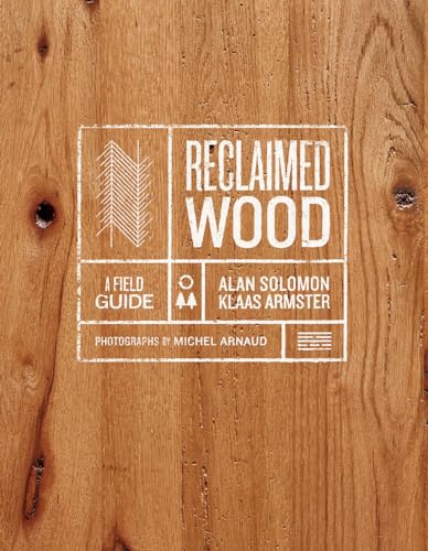 Stock image for Reclaimed Wood: A Field Guide for sale by Bookmonger.Ltd