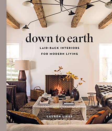 Beispielbild fr Down to Earth: Laid-back Interiors for Modern Living zum Verkauf von BooksRun