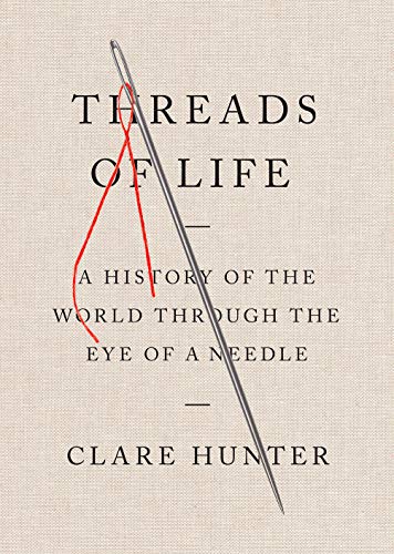 Stock image for Threads of Life: A History of the World Through the Eye of a Needle for sale by SecondSale