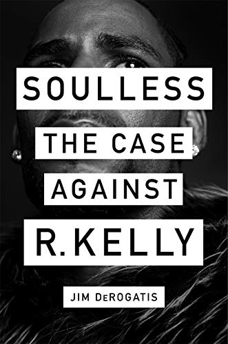 Imagen de archivo de Soulless: The Case Against R. Kelly a la venta por SecondSale