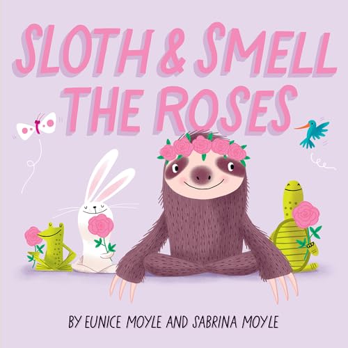 Stock image for Sloth and Smell the Roses (A Hello!Lucky Book): A Board Book for sale by Goodwill of Colorado