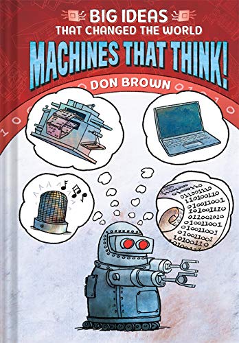 9781419740985: Machines That Think!: Big Ideas That Changed the World #2