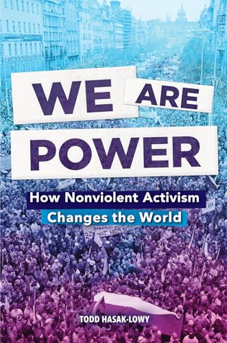 Beispielbild fr We Are Power : How Nonviolent Activism Changes the World zum Verkauf von Better World Books