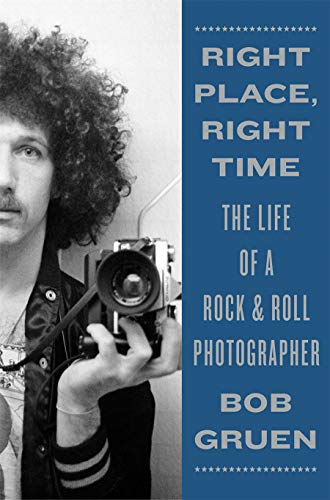 Stock image for Right Place, Right Time: The Life of a Rock & Roll Photographer for sale by ThriftBooks-Atlanta