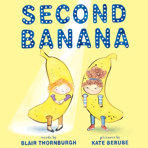 Stock image for Second Banana: A Picture Book for sale by Goodwill of Colorado