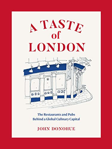 9781419742880: A Taste of London: The Restaurants and Pubs Behind a Global Culinary Capital