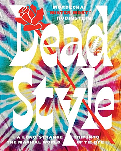 Stock image for Dead Style: A Long Strange Trip into the Magical World of Tie-Dye for sale by Goodwill of Colorado