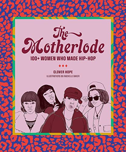 Beispielbild fr The Motherlode : 100+ Women Who Made Hip-Hop zum Verkauf von Better World Books