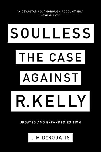 Imagen de archivo de Soulless: The Case Against R. Kelly (Updated and Expanded Edition) a la venta por BookOutlet