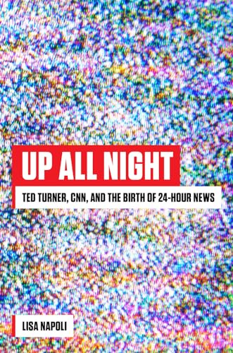 Stock image for Up All Night: Ted Turner, CNN, and the Birth of 24-Hour News for sale by SecondSale