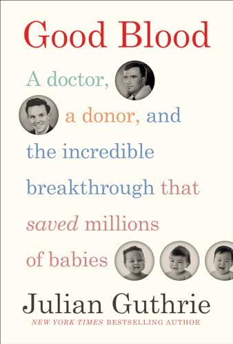 Beispielbild fr Good Blood : A Doctor, a Donor, and the Incredible Breakthrough That Saved Millions of Babies zum Verkauf von Better World Books