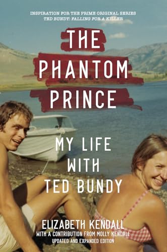 9781419744860: The Phantom Prince: My Life with Ted Bundy, Updated and Expanded Edition