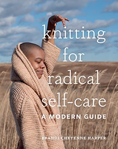 Stock image for Knitting for Radical Self-Care: A Modern Guide for sale by Dream Books Co.