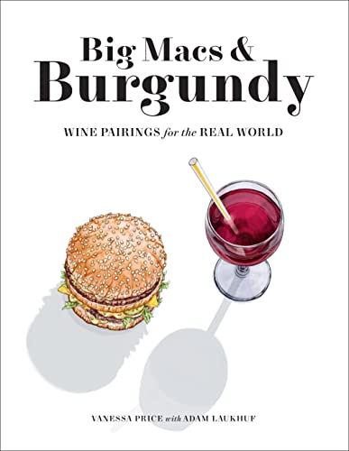 Stock image for Big Macs & Burgundy: Wine Pairings for the Real World for sale by SecondSale