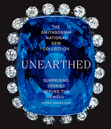 Stock image for The Smithsonian National Gem Collection?Unearthed: Surprising Stories Behind the Jewels for sale by Books Unplugged
