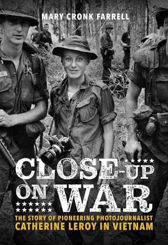 Stock image for Close-Up on War : The Story of Pioneering Photojournalist Catherine Leroy in Vietnam for sale by Better World Books