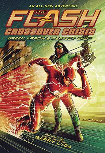 Stock image for The Flash: Green Arrow  s Perfect Shot (Crossover Crisis #1) (The Flash: Crossover Crisis) for sale by ZBK Books