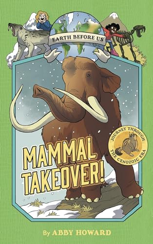 Stock image for Mammal Takeover! (Earth Before Us #3): Journey Through the Cenozoic Era for sale by ThriftBooks-Atlanta