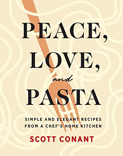 Imagen de archivo de Peace, Love, and Pasta: Simple and Elegant Recipes from a Chefs Home Kitchen a la venta por Goodwill of Colorado