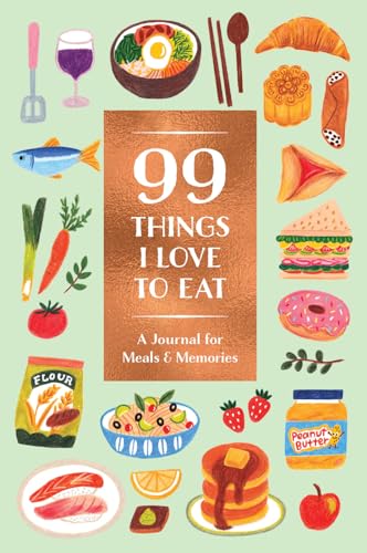 Stock image for 99 Things I Love to Eat (Guided Journal): A Journal for Meals Memories for sale by Blue Vase Books