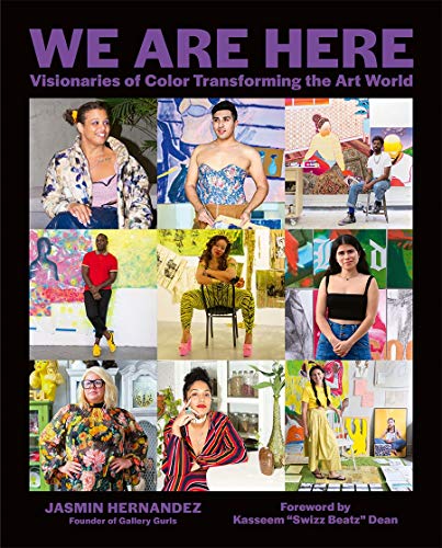 Stock image for We Are Here: Visionaries of Color Transforming the Art World for sale by BooksRun