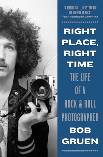 Stock image for Right Place, Right Time: The Life of a Rock & Roll Photographer for sale by BooksRun