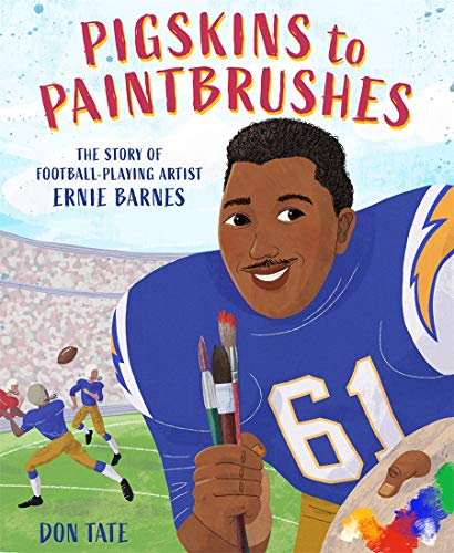 Stock image for Pigskins to Paintbrushes: The Story of Football-Playing Artist Ernie Barnes for sale by SecondSale