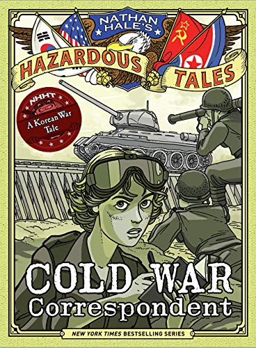 Imagen de archivo de Cold War Correspondent (Nathan Hales Hazardous Tales #11): A Korean War Tale a la venta por Goodwill of Colorado