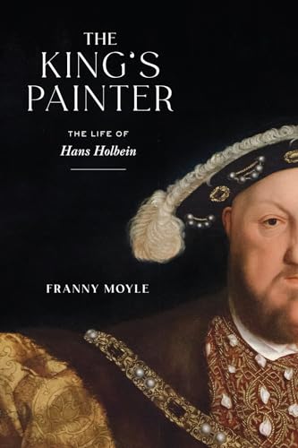 Stock image for The King's Painter: The Life of Hans Holbein for sale by BooksRun