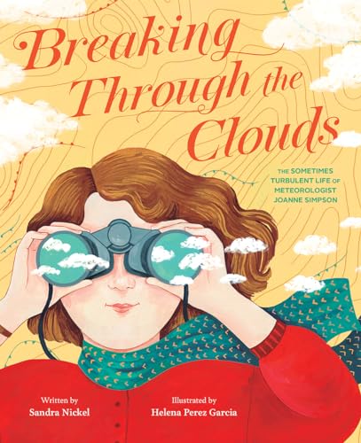 Imagen de archivo de Breaking Through the Clouds: The Sometimes Turbulent Life of Meteorologist Joanne Simpson a la venta por Half Price Books Inc.