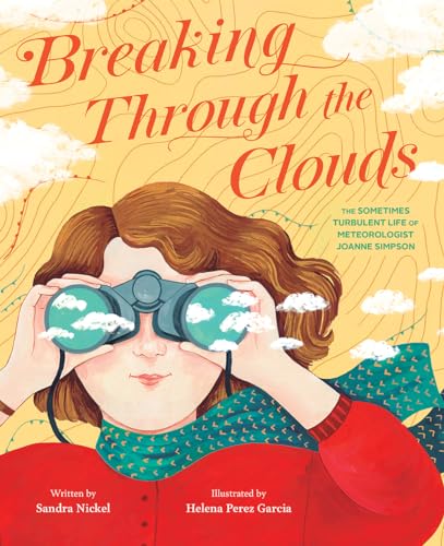 Stock image for Breaking Through the Clouds: The Sometimes Turbulent Life of Meteorologist Joanne Simpson for sale by Half Price Books Inc.