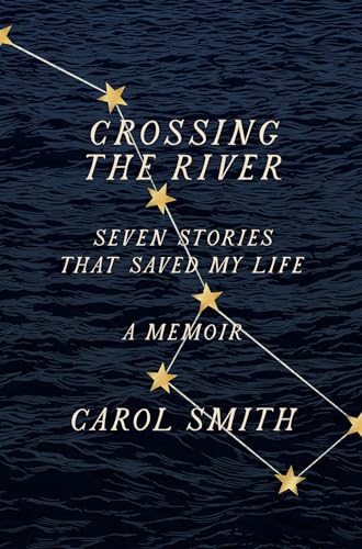 Beispielbild fr Crossing the River: Seven Stories That Saved My Life, A Memoir zum Verkauf von SecondSale