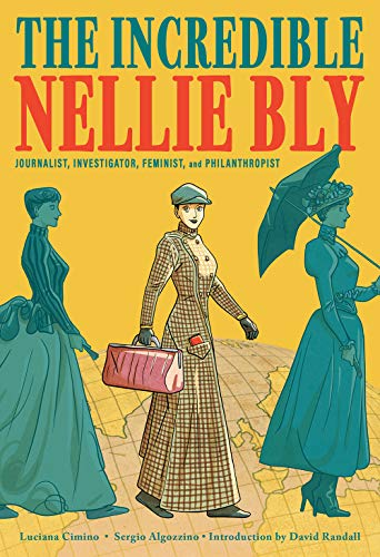 Beispielbild fr The Incredible Nellie Bly : Journalist, Investigator, Feminist, and Philanthropist zum Verkauf von Better World Books