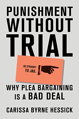 Stock image for Punishment Without Trial: Why Plea Bargaining Is a Bad Deal for sale by Dream Books Co.