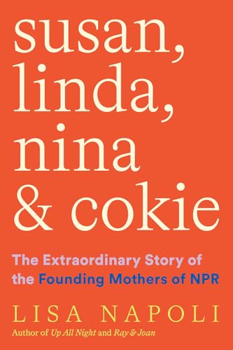 9781419750403: Susan, Linda, Nina, & Cokie: The Extraordinary Story of the Founding Mothers of NPR