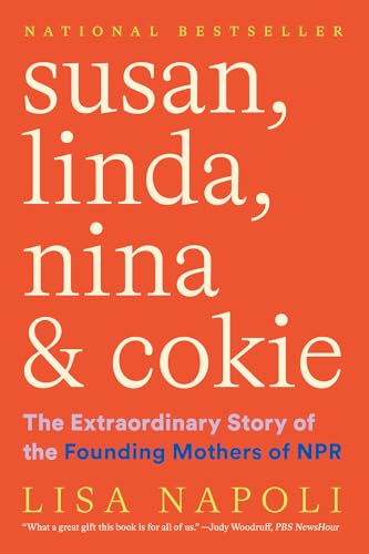 Stock image for Susan, Linda, Nina & Cokie: The Extraordinary Story of the Founding Mothers of NPR for sale by Jenson Books Inc