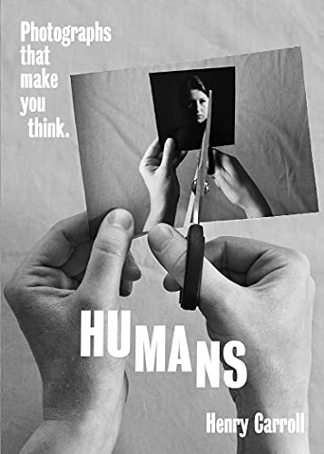Stock image for HUMANS: Photographs That Make You Think for sale by Half Price Books Inc.
