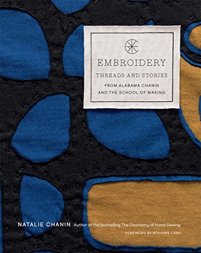 Imagen de archivo de Embroidery: Threads and Stories from Alabama Chanin and The School of Making a la venta por Books Unplugged