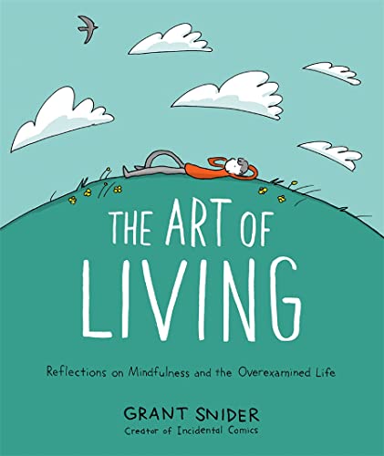 Stock image for The Art of Living: Reflections on Mindfulness and the Overexamined Life for sale by Goodwill Books