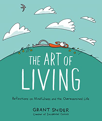 Stock image for The Art of Living: Reflections on Mindfulness and the Overexamined Life for sale by Dream Books Co.