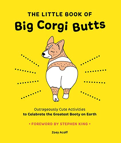 Beispielbild fr The Little Book of Big Corgi Butts: Outrageously Cute Activities to Celebrate the Greatest Booty on Earth zum Verkauf von Goodwill of Colorado