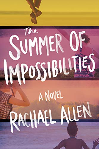 Beispielbild fr The Summer of Impossibilities : A Novel zum Verkauf von Better World Books