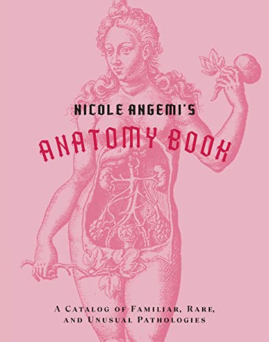 Beispielbild fr Nicole Angemi's Anatomy Book: A Catalog of Familiar, Rare, and Unusual Pathologies zum Verkauf von Monster Bookshop