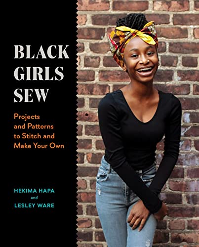 9781419754845: Black Girls Sew: Projects and Patterns to Stitch and Make Your Own