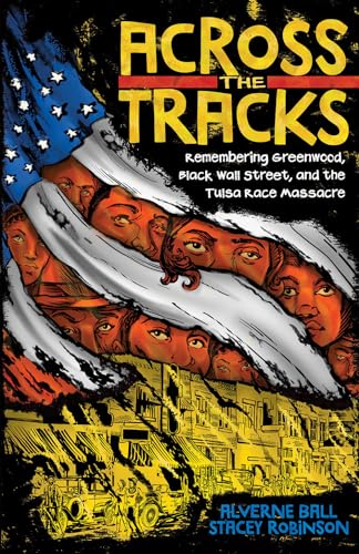 Beispielbild fr Across the Tracks: Remembering Greenwood, Black Wall Street, and the Tulsa Race Massacre zum Verkauf von Revaluation Books