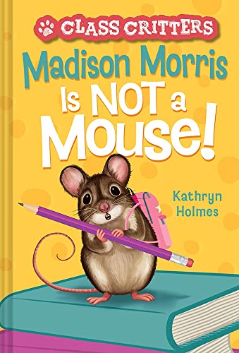 Stock image for Madison Morris Is NOT a Mouse! : (Class Critters #3) for sale by Better World Books