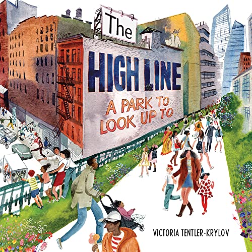Stock image for The High Line: A Park to Look Up To for sale by SecondSale