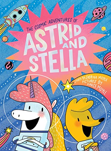 Stock image for The Cosmic Adventures of Astrid and Stella (The Cosmic Adventures of Astrid and Stella Book #1 (A Hello!Lucky Book)): A Graphic Novel for sale by Goodwill of Colorado