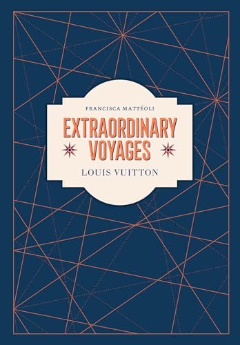Imagen de archivo de Louis Vuitton: Extraordinary Voyages a la venta por GF Books, Inc.